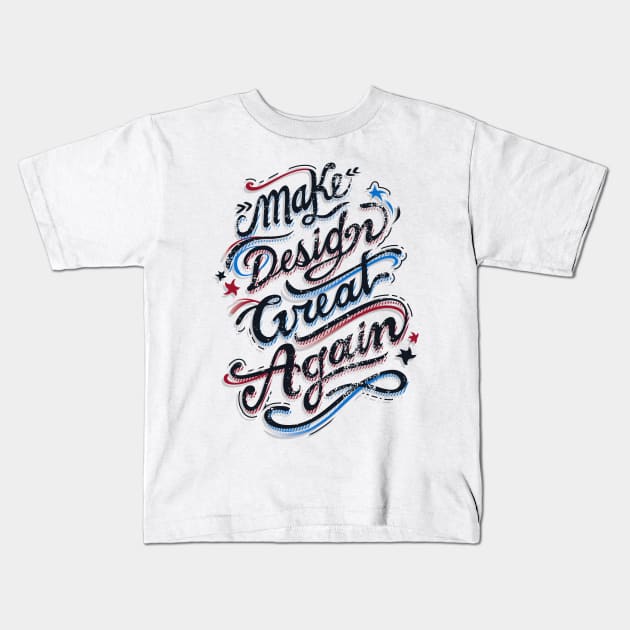 Make Design Great Again Kids T-Shirt by Moe Tees